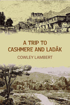 A trip to Cashmere and Ladâk - Gyan Books