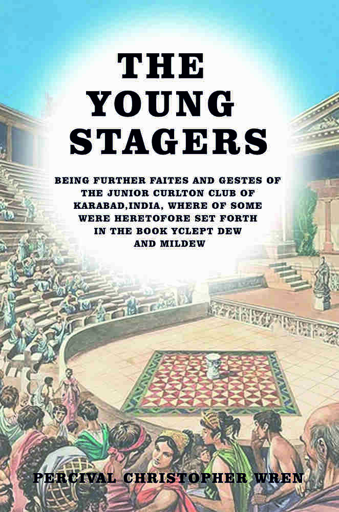 The Young Stagers: Being Further Faites And Gestes Of The Junior Curlton Club Of Karabad, India, Whereof Some Were Heretofore Set Forth In The Book Yclept Dew And Mildew - Gyan Books