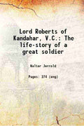 Lord Roberts Of Kandahar, V.C.: The Life-Story Of A Great Soldier - Gyan Books | Grab2Buy