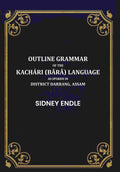 Outline Grammar of the Kachári (Bārā) Language as Spoken in District Darrang, Assam. - Gyan Books