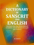 A Dictionary in Sanscrit and English: Designed for the Use of Private Students and of Indian Colleges and Schools - Gyan Books