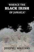 Whence The Black Irish of Jamaica - Gyan Books