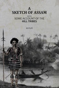 A Sketch of Assam: with some account of the Hill Tribes - Gyan Books | Grab2Buy