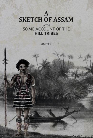 A Sketch of Assam: with some account of the Hill Tribes - Gyan Books | Grab2Buy
