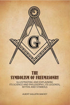 The Symbolism Of Freemasonry: Illustrating And Explaining Its Science And Philosophy, Its Legends, Myths And Symbols - Gyan Books