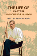 The Life Of Captain: Sir Richard F. Burton - Gyan Books