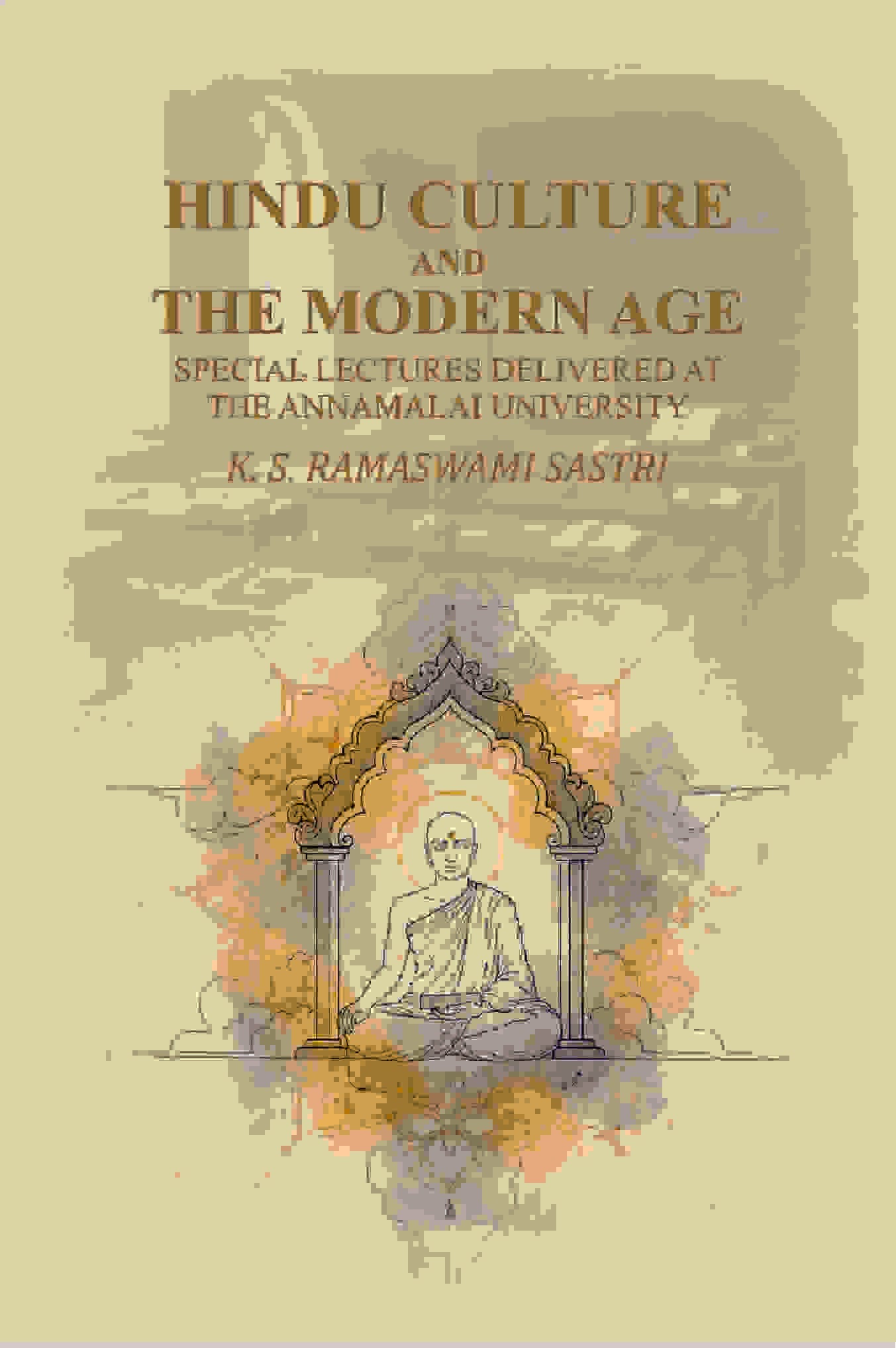 Hindu Culture and the Modern Age: Special Lectures Delivered at the Annamalai University - Gyan Books
