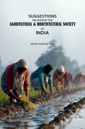 Suggestions Received by the Agricultural & Horticultural Society of India - Gyan Books