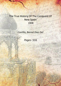 The True History Of The Conquest Of New Spain - Gyan Books