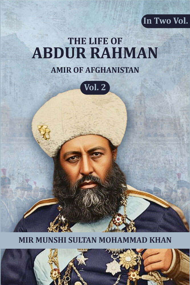 The life of Abdur Rahman: Amir of Afghanistan (2nd) - Gyan Books