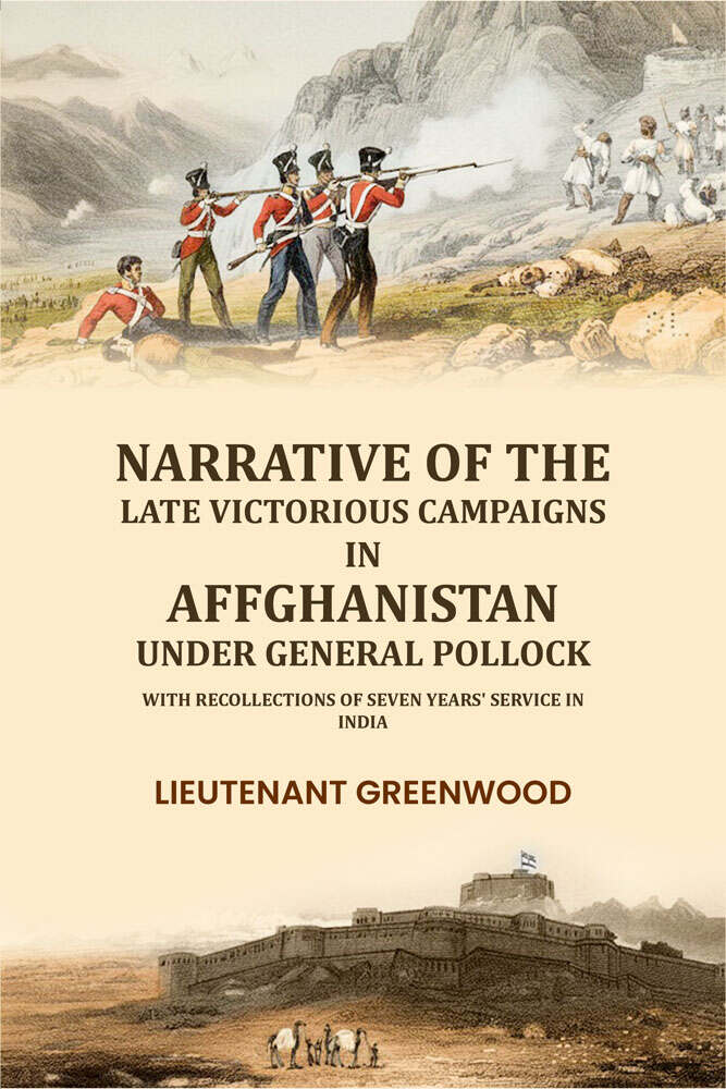 Narrative of the late victorious campaigns in Affghanistan under General Pollock: with recollections of seven years' service in India - Gyan Books | Grab2Buy