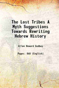 The Lost Tribes A Myth: Suggestions Towards Rewriting Hebrew History - Gyan Books | Grab2Buy