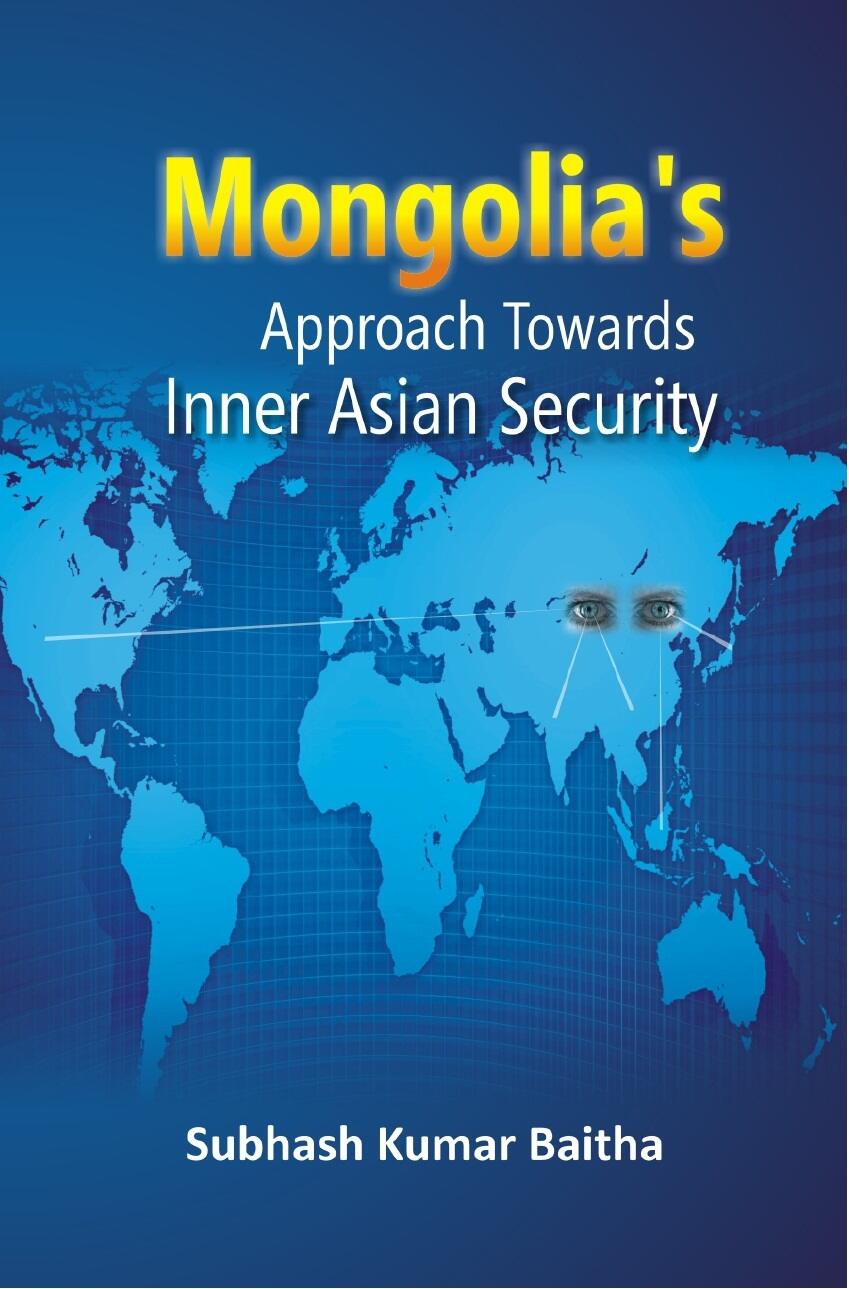 Mongolia's Approach Towards Inner Asian Security - Gyan Books