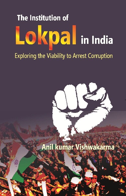 The Institution of Lokpal in India : Exploring the Viability to Arrest Corruption - Gyan Books