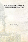 Ancient India’s Royal Queen Mathematics - Gyan Books