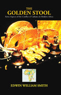 The Golden Stool: Some Aspects of the Conflict of Cultures in Modern Africa - Gyan Books